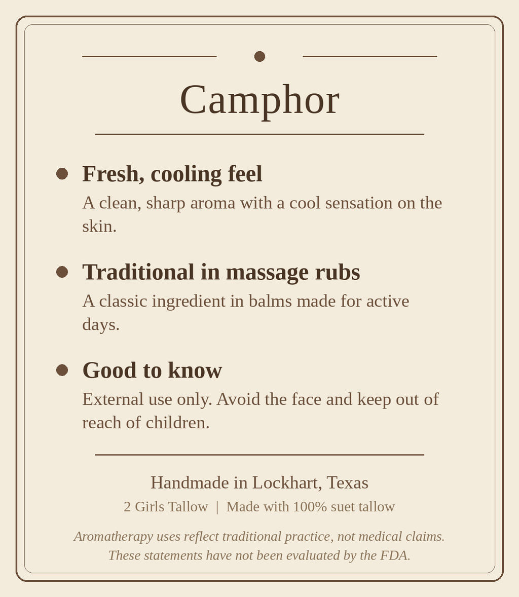 Beige card titled "Camphor" listing three points: fresh, cooling feel (a clean, sharp aroma with a cool sensation on the skin), traditional in massage rubs (a classic ingredient in balms made for active days), and good to know (external use only, avoid the face, keep out of reach of children). Footer reads "Handmade in Lockhart, Texas. 2 Girls Tallow | Made with 100% suet tallow," followed by a note that aromatherapy uses reflect traditional practice, not medical claims, and that these statements have not b