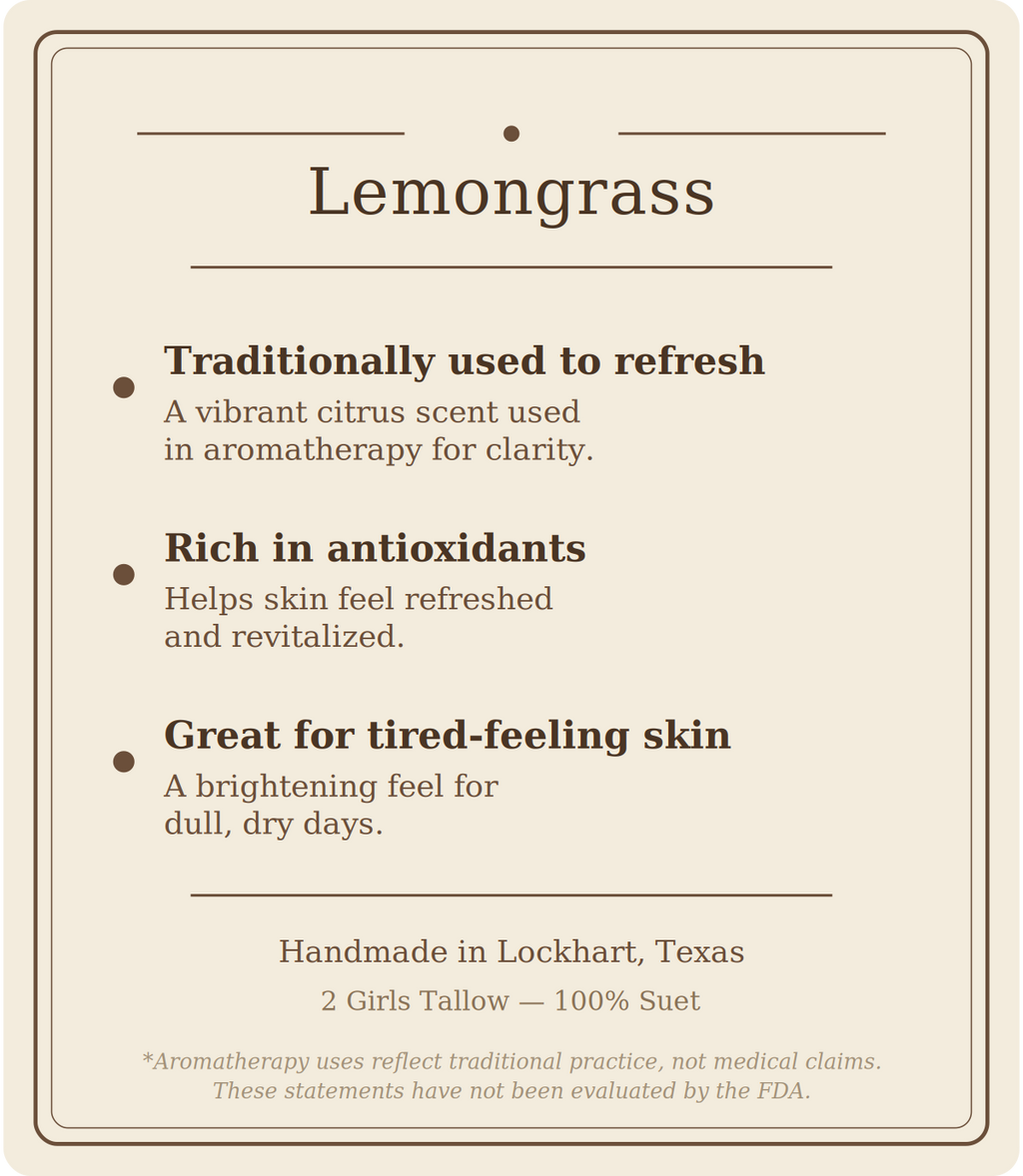 Beige card titled "Lemongrass" listing three points: traditionally used to refresh (a vibrant citrus scent used in aromatherapy for clarity), rich in antioxidants (helps skin feel refreshed and revitalized), and great for tired-feeling skin (a brightening feel for dull, dry days). Footer reads "Handmade in Lockhart, Texas. 2 Girls Tallow, 100% suet," followed by a note that aromatherapy uses reflect traditional practice, not medical claims, and that these statements have not been evaluated by the FDA.