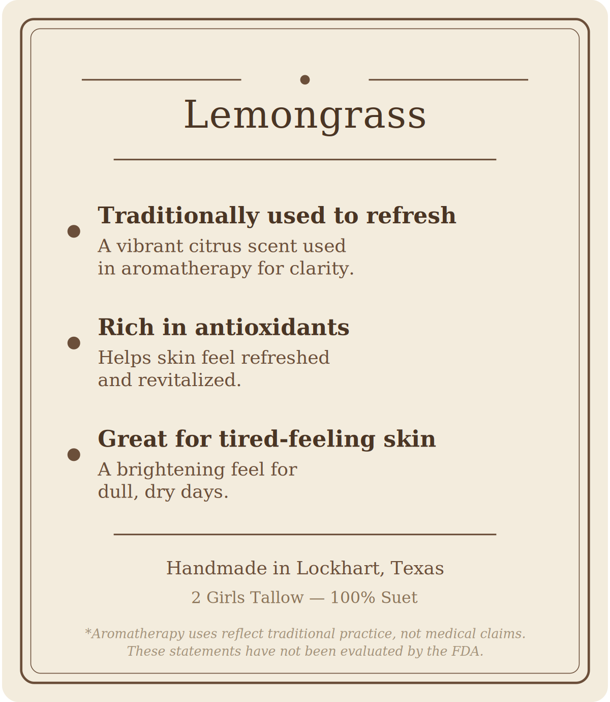 Beige card titled "Lemongrass" listing three points: traditionally used to refresh (a vibrant citrus scent used in aromatherapy for clarity), rich in antioxidants (helps skin feel refreshed and revitalized), and great for tired-feeling skin (a brightening feel for dull, dry days). Footer reads "Handmade in Lockhart, Texas. 2 Girls Tallow, 100% suet," followed by a note that aromatherapy uses reflect traditional practice, not medical claims, and that these statements have not been evaluated by the FDA.