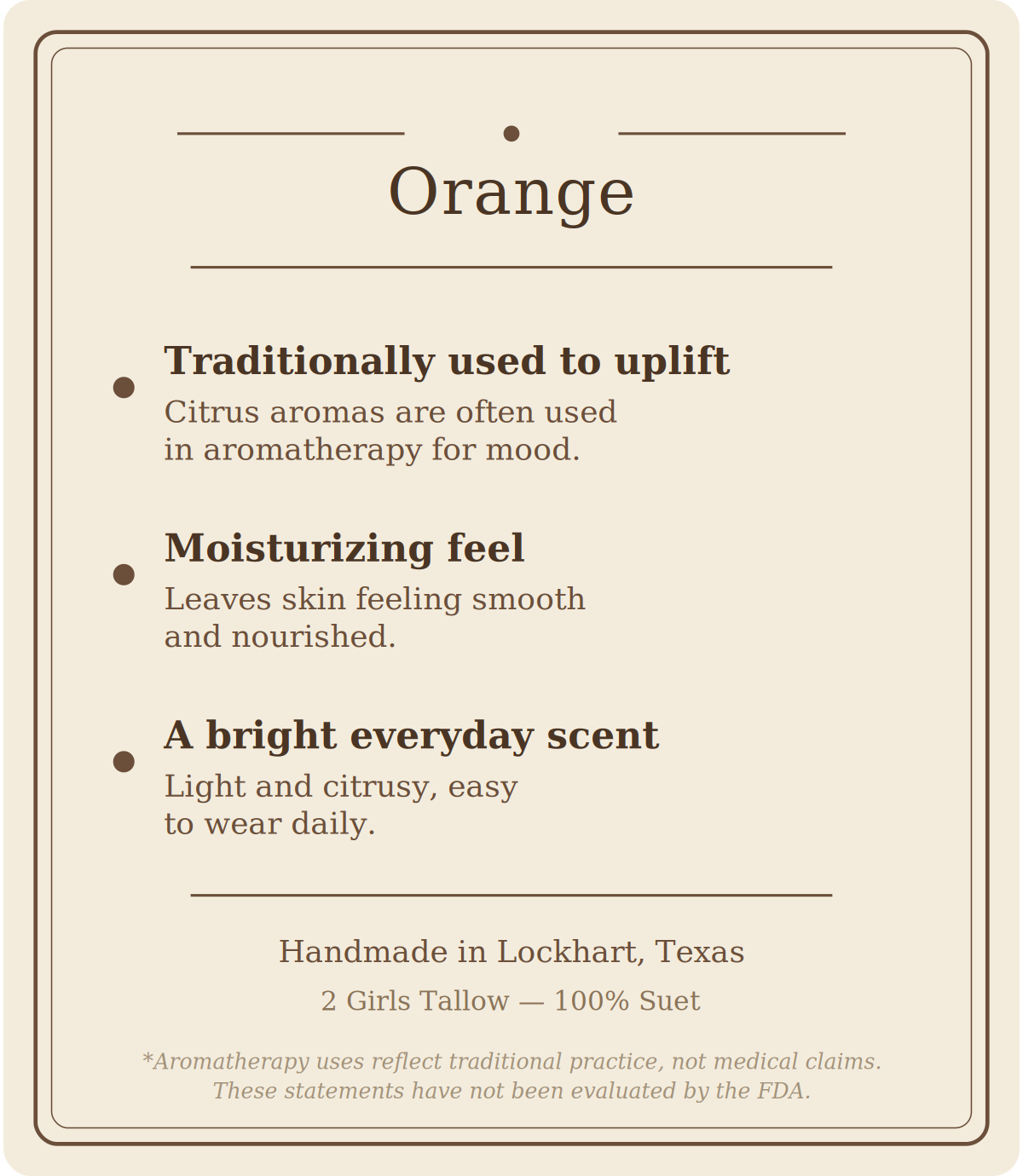 Beige card titled "Orange" listing three points: traditionally used to uplift (citrus aromas are often used in aromatherapy for mood), moisturizing feel (leaves skin feeling smooth and nourished), and a bright everyday scent (light and citrusy, easy to wear daily). Footer reads "Handmade in Lockhart, Texas. 2 Girls Tallow, 100% suet," followed by a note that aromatherapy uses reflect traditional practice, not medical claims, and that these statements have not been evaluated by the FDA.