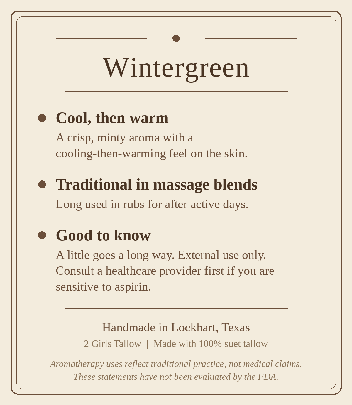 Beige card titled "Wintergreen" listing three points: cool, then warm (a crisp, minty aroma with a cooling-then-warming feel on the skin), traditional in massage blends (long used in rubs for after active days), and good to know (a little goes a long way, external use only, consult a healthcare provider first if you are sensitive to aspirin). Footer reads "Handmade in Lockhart, Texas. 2 Girls Tallow | Made with 100% suet tallow," followed by a note that aromatherapy uses reflect traditional practice, not me
